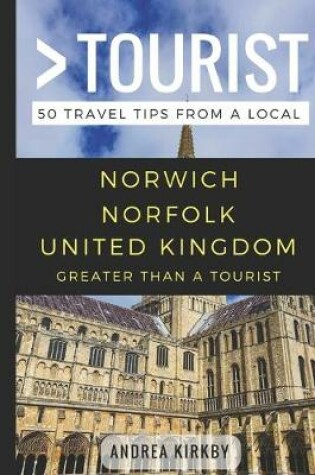 Cover of GREATER THAN A TOURIST - Norwich Norfolk United Kingdom