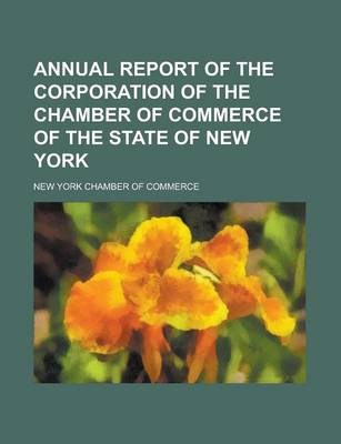 Book cover for Annual Report of the Corporation of the Chamber of Commerce of the State of New York