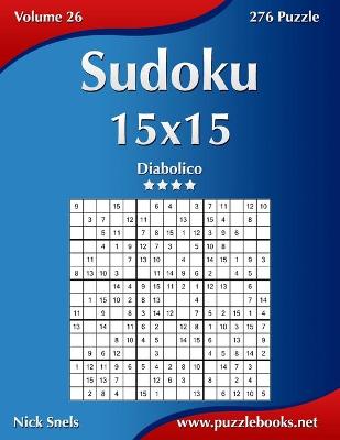 Cover of Sudoku 15x15 - Diabolico - Volume 26 - 276 Puzzle