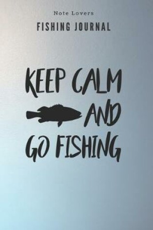 Cover of Keep calm and go fishing - Fishing Journal