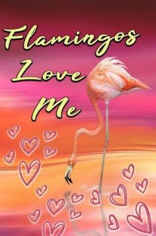 Cover of Flamingos Love Me
