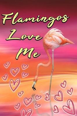 Book cover for Flamingos Love Me