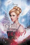 Book cover for To kill an Archangel at Christmas... or not ?