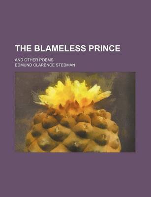 Book cover for The Blameless Prince; And Other Poems