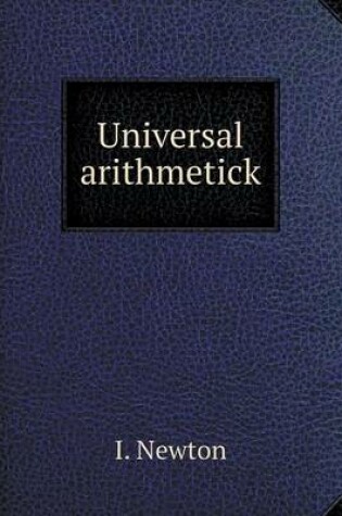 Cover of Universal arithmetick