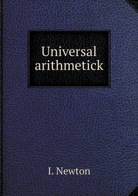 Book cover for Universal arithmetick