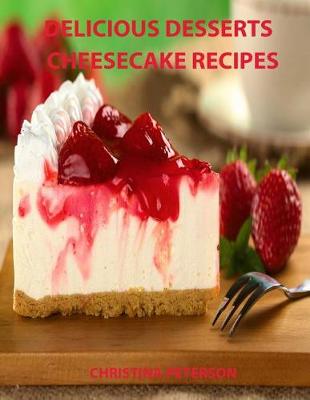 Book cover for Delicious Desserts, Cheesecke Recipes