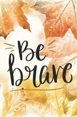 Cover of Be Brave