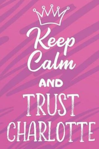 Cover of Keep Calm and Trust Charlotte