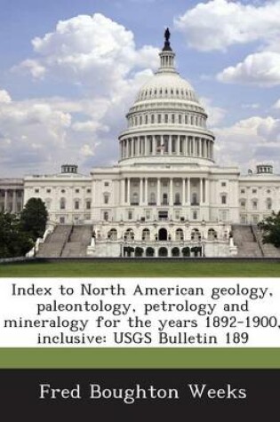 Cover of Index to North American Geology, Paleontology, Petrology and Mineralogy for the Years 1892-1900, Inclusive