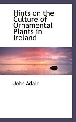 Book cover for Hints on the Culture of Ornamental Plants in Ireland