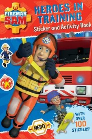 Cover of Fireman Sam: Heroes in Training Sticker Activity Book