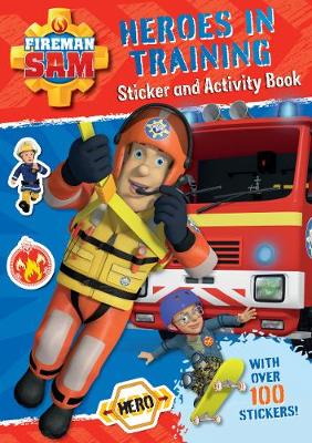 Book cover for Fireman Sam: Heroes in Training Sticker Activity Book
