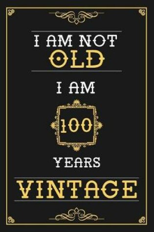 Cover of I Am Not Old I Am 100 Years Vintage
