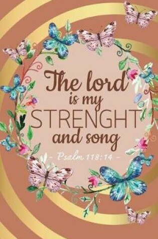 Cover of The lord is my strength and song, Bible Self help notebook Bird Nest (Composition Book Journal and Diary)