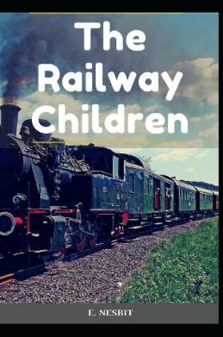 Cover of The Railway Children E. Nesbit (Classics, Children's Literature) [Annotated]