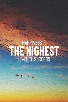 Book cover for Happiness Is The Highest Level Of Success