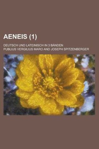 Cover of Aeneis; Deutsch Und Lateinisch in 3 Banden Volume 1