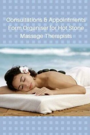 Cover of Consultations & Appointments Form Organiser for Hot Stone Massage Therapists