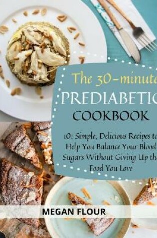 Cover of The 30-Minute Prediabetic Cookbook