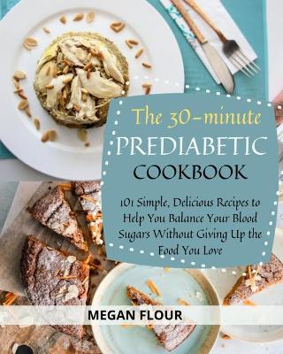 Book cover for The 30-Minute Prediabetic Cookbook