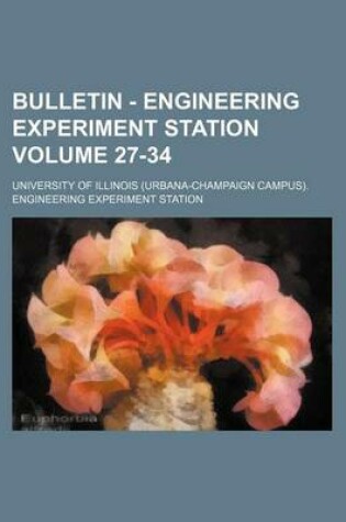 Cover of Bulletin - Engineering Experiment Station Volume 27-34