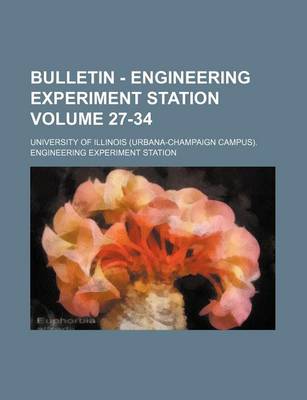 Book cover for Bulletin - Engineering Experiment Station Volume 27-34