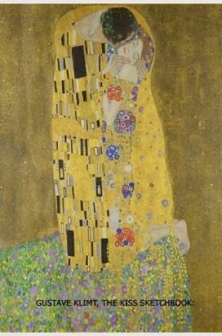 Cover of Gustave Klimt, The Kiss Sketchbook