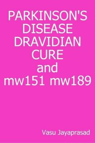 Cover of Parkinson's Disease Dravidian Cure and Mw151 Mw189