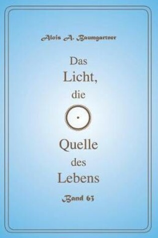 Cover of Das Licht, Die Quelle Des Lebens - Band 63