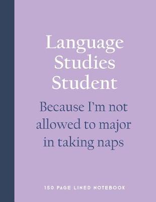 Book cover for Language Studies Student - Because I'm Not Allowed to Major in Taking Naps
