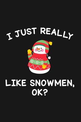 Book cover for I Just Really Like Snowmen Ok