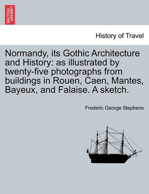 Book cover for Normandy, Its Gothic Architecture and History