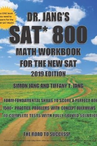 Cover of Dr. Jang's SAT 800 Math Workbook For The New SAT 2019 Edition