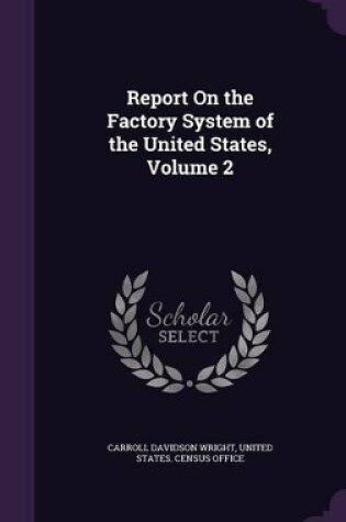 Cover of Report on the Factory System of the United States, Volume 2