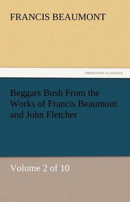 Book cover for Beggars Bush from the Works of Francis Beaumont and John Fletcher