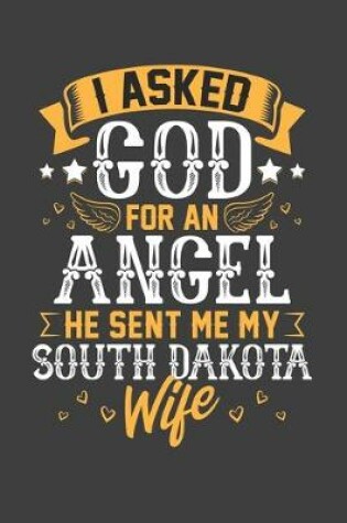 Cover of I Asked God for Angel He sent Me My South Dakota Wife