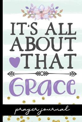 Book cover for It's All About That Grace - Prayer Journal