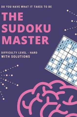 Cover of Do You Have What It Takes To Be The Sudoku Master Difficulty Level - Hard With Solutions