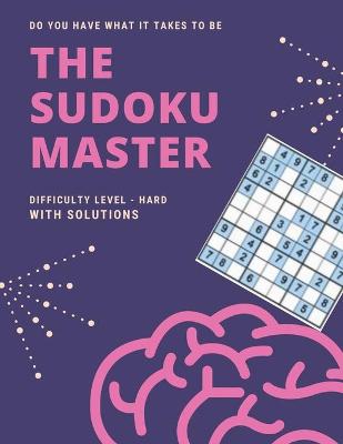 Book cover for Do You Have What It Takes To Be The Sudoku Master Difficulty Level - Hard With Solutions