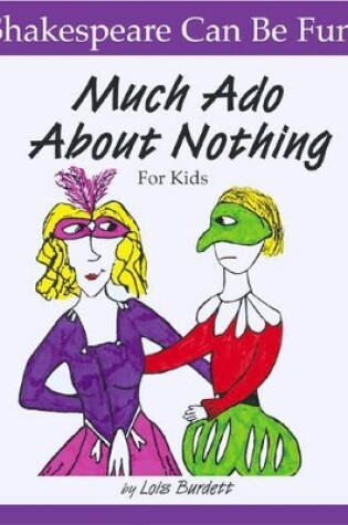 Cover of Much Ado About Nothing: Shakespeare Can Be Fun