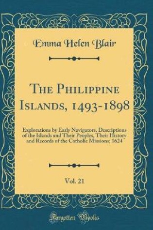 Cover of The Philippine Islands, 1493-1898, Vol. 21