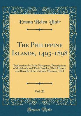 Book cover for The Philippine Islands, 1493-1898, Vol. 21