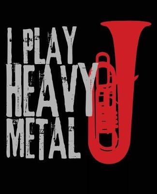 Book cover for I Play Heavy Metal