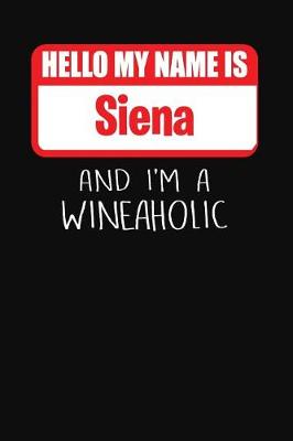 Book cover for Hello My Name Is Siena and I'm a Wineaholic