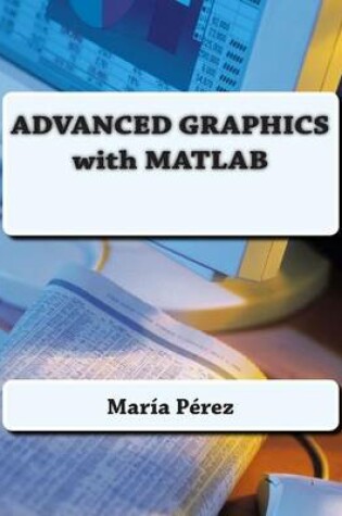 Cover of Advanced Graphics with MATLAB