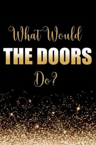 Cover of What Would The Doors Do?