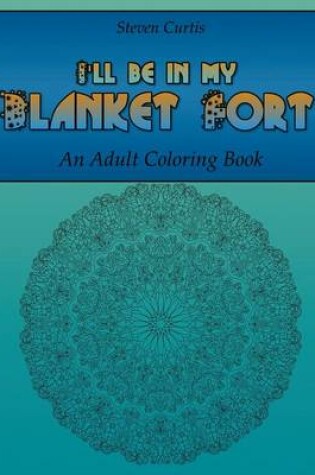 Cover of I'll Be in My Blanket Fort