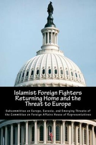 Cover of Islamist Foreign Fighters Returning Home and the Threat to Europe