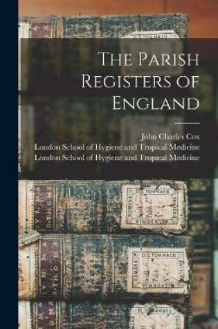 Cover of The Parish Registers of England [electronic Resource]